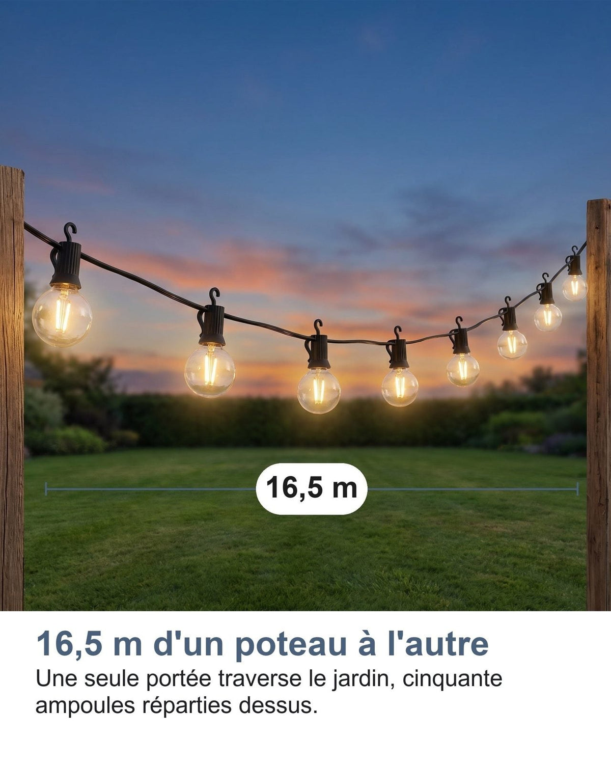 16,5 m da un palo all'altro: una sola campata attraversa il giardino, cinquanta lampadine distribuite sopra
